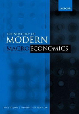 The Foundations of Modern Macroeconomics - Heijdra, Ben J, and Van Der Ploeg, Frederick