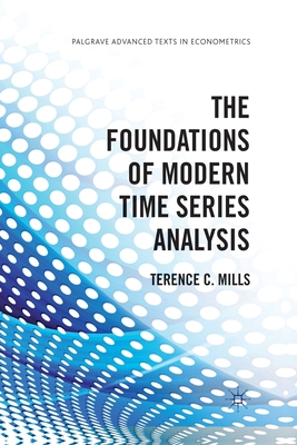 The Foundations of Modern Time Series Analysis - Mills, Terence C
