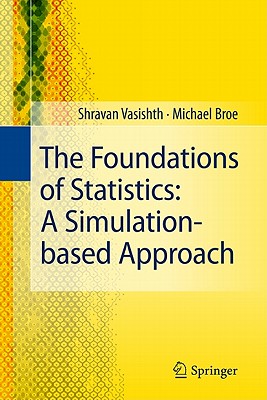 The Foundations of Statistics: A Simulation-Based Approach - Vasishth, Shravan, and Broe, Michael