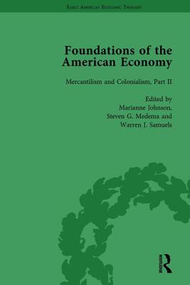The Foundations of the American Economy Vol 5: The American Colonies from Inception to Independence - Johnson, Marianne (Editor), and Medema, Steven G. (Editor), and Samuels, Warren J. (Editor)