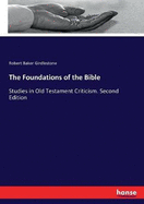 The Foundations of the Bible: Studies in Old Testament Criticism. Second Edition