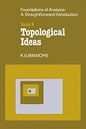 The Foundations of Topological Analysis: A Straightforward Introduction: Book 2 Topological Ideas