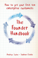 The Founder Handbook: How to get your first ten enterprise customers