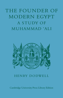 The Founder of Modern Egypt: A Study of Muhammad 'Ali - Dodwell, Henry