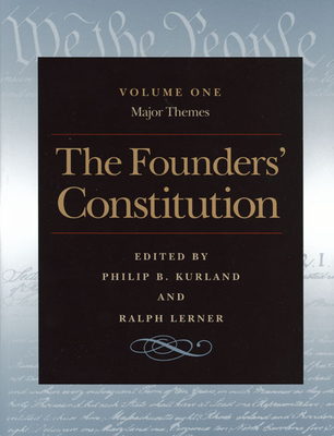 The Founders' Constitution: Major Themes - Kurland, Philip B (Editor), and Lerner, Ralph (Editor)