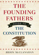 The Founding Fathers' Guide to the Constitution - McClanahan, Brion, and Heath, David Cochran, Mr. (Read by)