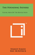 The Founding Fathers: Young Men Of The Revolution