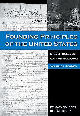 The Founding Principles of the United States, Volume 1 - Bullock, Steven, and Holloway, Carson