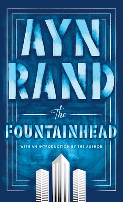 The Fountainhead - Rand, Ayn, and Peikoff, Leonard (Afterword by)