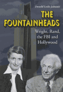 The Fountainheads: Wright, Rand, the FBI and Hollywood