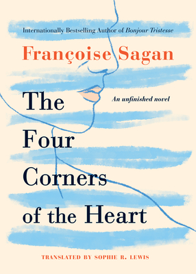 The Four Corners of the Heart: An Unfinished Novel - Sagan, Franoise, and Lewis, Sophie R (Translated by)