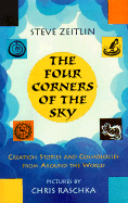 The Four Corners of the Sky: Creation Stories and Cosmologies from Around the World - Zeitlin, Steve
