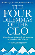 The Four Dilemmas of the CEO: Mastering the Make-Or-Break Moments in Every Executive's Career