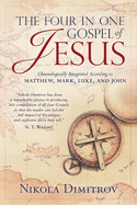 The Four in One Gospel of Jesus: The Story of the Life of Our Lord and Savior Jesus Christ as It Is Written in the Gospels According to Matthew, Mark, Luke and John Professionally Integrated and Diligently Blended in Chronological Order.
