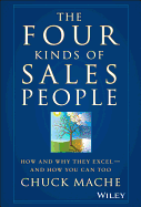 The Four Kinds of Sales People: How and Why They Excel- And How You Can Too - Mache, Chuck