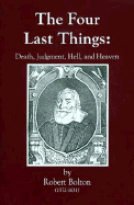The Four Last Things: Death, Judgement, Hell, and Heaven - Bolton, Robert