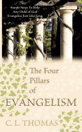 The Four Pillars of Evangelism: Simple Steps to Help Any Child of God Evangelize Just Like Jesus