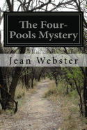 The Four-Pools Mystery - Webster, Jean