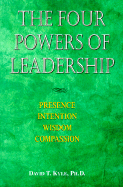 The Four Powers of Leadership: Presence Intention Wisdom Compassion