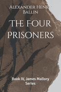 The Four Prisoners: Book IV, James Mallory Series