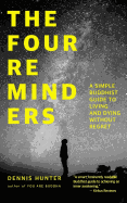 The Four Reminders: A Simple Buddhist Guide to Living and Dying Without Regret