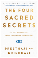 The Four Sacred Secrets: For Love and Prosperity, a Guide to Living in a Beautiful State