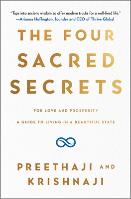 The Four Sacred Secrets: For Love and Prosperity, a Guide to Living in a Beautiful State - Preethaji, and Krishnaji