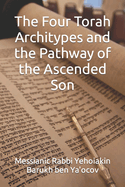 The Four Torah Architypes and the Pathway of the Ascended Son