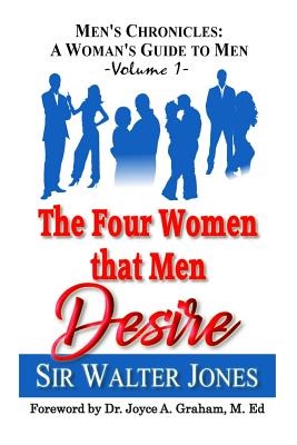 The Four Women that Men Desire - Graham M Ed, Joyce a (Foreword by), and Jones, Walter