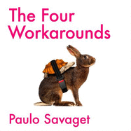 The Four Workarounds: How the World's Scrappiest Organizations Tackle Complex Problems