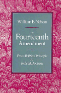 The Fourteenth Amendment: From Political Principle to Judicial Doctrine,