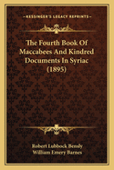 The Fourth Book Of Maccabees And Kindred Documents In Syriac (1895)