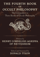 The Fourth Book of Occult Philosophy: The Companion to Three Books of Occult Philosophy