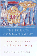 The Fourth Commandment: Remember the Sabbath Day - Klagsbrun, Francine