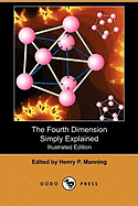 The Fourth Dimension Simply Explained (Illustrated Edition) (Dodo Press)