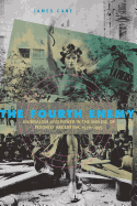 The Fourth Enemy: Journalism and Power in the Making of Peronist Argentina, 1930-1955