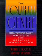 The Fourth Genre: Contemporary Writers Of/On Creative Nonfiction