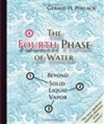 The Fourth Phase of Water: Beyond Solid, Liquid, and Vapor - Pollack, Gerald