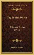 The Fourth Watch: A Book of Poems (1920)