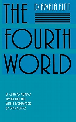 The Fourth World - Eltit, Diamela, and Gerdes, Dick (Foreword by)