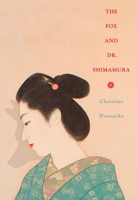 The Fox and Dr. Shimamura - Wunnicke, Christine, and Boehm, Philip (Translated by)