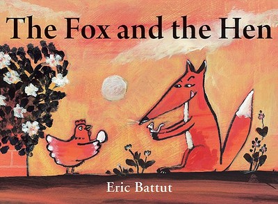 The Fox and the Hen - Battut, Eric