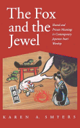 The Fox and the Jewel: Shared and Private Meanings in Contemporary Japanese Inari Workship