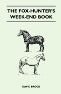 The Fox-Hunter's Week-End Book