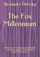 The Fox Millennium: 1000 years of family survival through wars and plagues (a documented historical narrative)