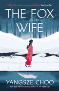 The Fox Wife: an enchanting historical mystery from the New York Times bestselling author of The Night Tiger and a previous Reese's Book Club pick