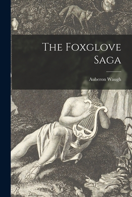The Foxglove Saga - Waugh, Auberon