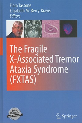 The Fragile X-Associated Tremor Ataxia Syndrome (FXTAS) - Tassone, Flora (Editor), and Berry-Kravis, Elizabeth M (Editor)