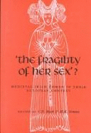 'The Fragility of Her Sex'?: Medieval Irishwomen in Their European Context - Simms, Maria Kay (Editor), and Meek, Christine (Editor), and Simms, Katharine (Editor)