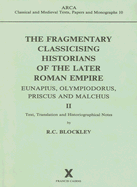The Fragmentary Classicising Historians of the Later Roman Empire II: Text, Translation and Historiographical Notes